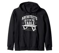 Architects Do It on The Table Architecture Joke |- Sweat à Capuche