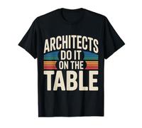 Architects Do It on The Table Architecture Joke - T-Shirt Graphique avec Valeur