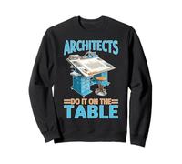Architects Do It on The Table Blague d'architecture Sweatshirt