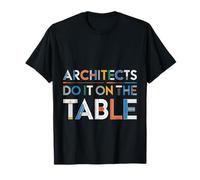 Architects Do It on The Table Blague d'architecture - T-Shirt
