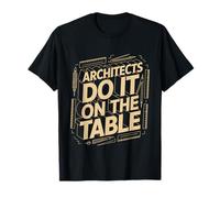 Architects Do It on The Table Blague d'architecture - T-Shirt