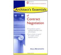 Architect's Essentials of Contract Negotiation: 1st (First) Edition