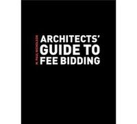 Architects Guide to Fee Bidding by M. Paul Nicholson M. Paul Nicholson (Auteur)