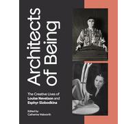 Architects of Being: The Creative Lives of Louise Nevelson and Esphyr Slobodkina