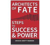 Architects Of Fate - Or, Steps To Success And Power