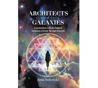 Architects of Galaxies: Conversations with the Original Architects of Earth Through Hypnosis