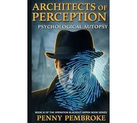 ARCHITECTS OF PERCEPTION: Psychological Autopsy