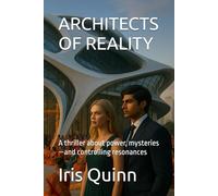 ARCHITECTS OF REALITY: A thriller about power, mysteries-and controlling resonances