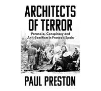 Architects of Terror: Paranoia, Conspiracy and Anti-Semitism in Franco’s Spain