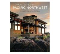 Architects of the Pacific Northwest - Innovative and Sustainable Edition multilingue anglais-français-allemand-espagnol - Francesc Zamora - Loft Publications - relié - Beau livre