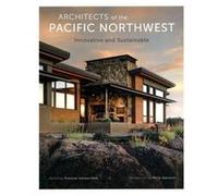 Architects of the Pacific Northwest - Innovative and Sustainable Francesc Zamora (Auteur), Philip Speranza (Introduction)