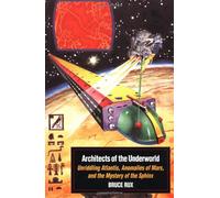 Architects of the Underworld: Unriddling Atlantis, Anomalies of Mars, and the Mystery of the Sphinx