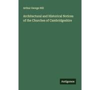 Architectural and Historical Notices of the Churches of Cambridgeshire