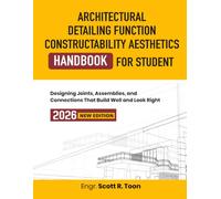 Architectural Detailing Function Constructability Aesthetics Handbook for Student: Designing Joints, Assemblies, and Connections That Build Well and Look Right