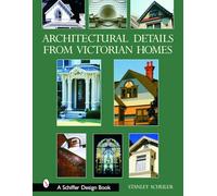 Détails architecturaux des maisons victoriennes – Schiffer Publishing