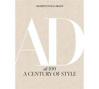 ARCHITECTURAL DIGEST AT 100: A Century of Style Amy Astley (Auteur), Anna Wintour (Auteur)