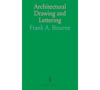 Architectural Drawing and Lettering: Practical methods for drafting, shading, rendering, and inscription lettering