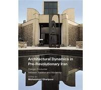 Architectural Dynamics in PreRevolutionary Iran Unknown (Auteur)
