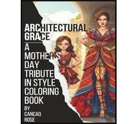 Architectural Grace: A Mother's Day Tribute in Style Coloring Book: Where Love Meets Design - A Heartfelt Coloring Celebration of Strength and Elegance!