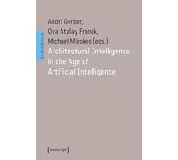 Architectural Intelligence in the Age of Artificial Intelligence