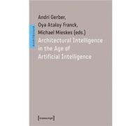 Architectural Intelligence in the Age of Artificial Intelligence - Transcript Verlag - Transcript Verlag - Livre en Anglais - Paperback Transcript VerlagTranscript Verlag (Auteur)