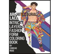 Architectural Lace: Intricate Layers of Fashion & Form Coloring Book: Delicacy Meets Design - Intricate, Elegant, and Unexpected