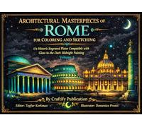 Architectural Masterpieces of Rome for Coloring and Sketching 174 Historic Engraved Plates Compatible with Glow-in-the-Dark Midnight Painting: Volume 2