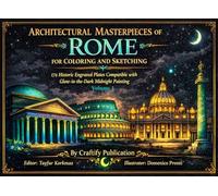 Architectural Masterpieces of Rome for Coloring and Sketching 174 Historic Engraved Plates Compatible with Glow-in-the-Dark Midnight Painting: Volume 1