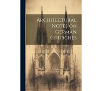 Architectural Notes On German Churches