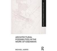 Architectural Possibilities in the Work of Eisenman by Jasper & Michael University of Canberra & Australia Jasper Michael University of Canberra Australia (Auteur)