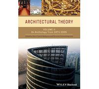 Architectural Theory, Volume 2: An Anthology from 1871 to 2005