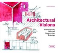 Architectural visions Contemporary Sketches Perspectives Drawings. - Jonathan Andrews - Braun Publishing - broché - Livre