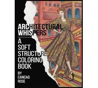 Architectural Whispers: A Soft Structure Coloring Book: Where Softness Meets Steel - Color the Gentle Side of Design!