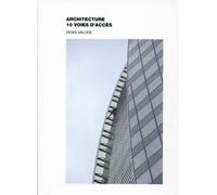 Architecture 10 voies d'accès - Denis Valode - Archibooks - broché - Beau livre
