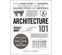 Architecture 101 – De Frank Gehry aux ziggurats : Guide essentiel des styles et matériaux