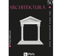 Architecture 50 idées à connaître - Philip Wilkinson (Literatur auf Polnisch)