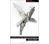 Architecture After Deleuze and Guattari
