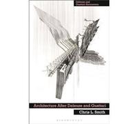 Architecture After Deleuze and Guattari by Chris L. Smith Chris L. Smith (Auteur)