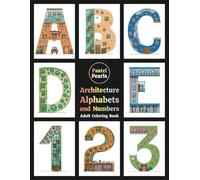Architecture Alphabets and Numbers Adult Coloring Book: Typography in the form of Letters and Numerals that look like Buildings - Relaxation Through Creative Expression for Anxiety and Stress Relief
