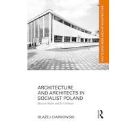 Architecture and Architects in Socialist Poland: Between Stalin and Le Corbusier