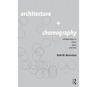 Architecture and Choreography: Collaborations in Dance, Space and Time