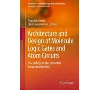 Architecture And Design Of Molecule Logic Gates And Atom Circuits
