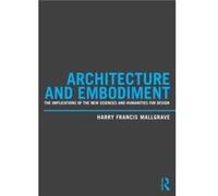 Architecture And Embodiment: The Implications Of The New Sciences And Humanities For Design (Paperback) Harry Francis Illinois Institute Of Technology Mallgrave, Usa (Auteur)