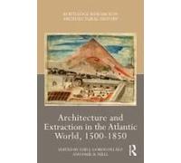 Architecture And Extraction In The Atlantic World, 1500-1850