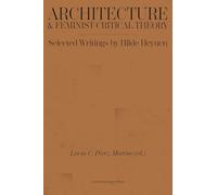 Architecture and Feminist Critical Theory: Selected Writings by Hilde Heynen