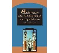 Architecture And Its Sculpture In Viceregal Mexico