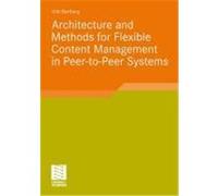 Architecture and Methods for Flexible Content Management in Peer-to-Peer Systems Bartlang, Udo (Auteur)