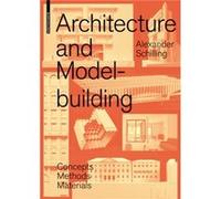 Architecture and Modelbuilding by Alexander Schilling Alexander Schilling (Auteur)