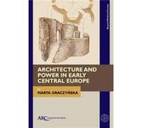 Architecture and Power in Early Central Europe by Graczynska & Marta Art Historian & Wawel Royal Castle in Krakow & Poland Graczynska Marta Art Historian Wawel Royal Castle in Krakow Poland (Auteur)