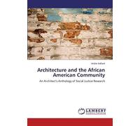 Architecture And The African American Community: An Architect's Anthology Of Social Justice Research
